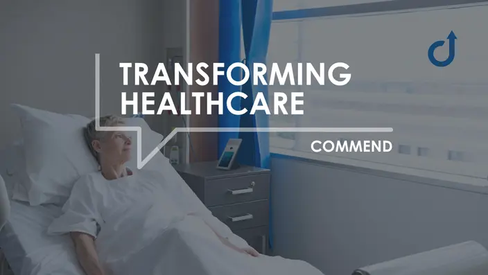 Patient in hospital bed, tablet on nightstand. Text: 'TRANSFORMING HEALTHCARE COMMEND'.