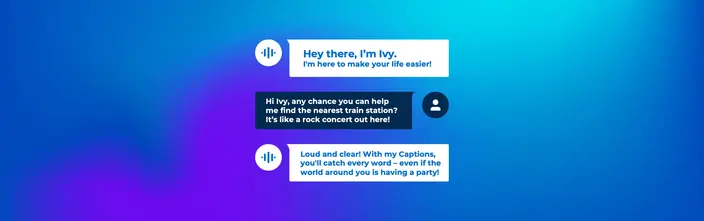 Ivy's Captions: Hear Every Word Chat bubbles show Ivy offering captions for a user struggling to hear in a noisy environment.